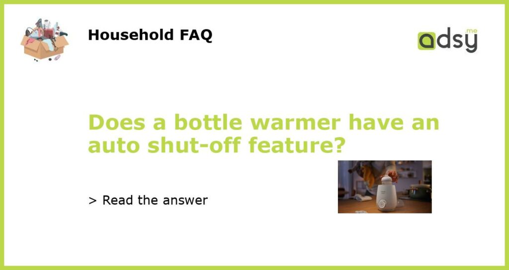 Does a bottle warmer have an auto shut off feature featured