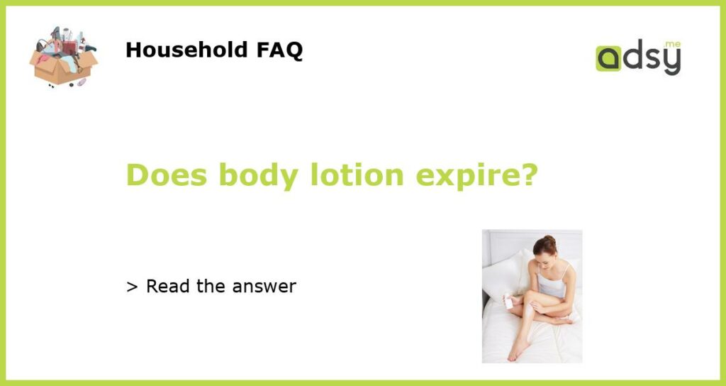 Does body lotion expire featured