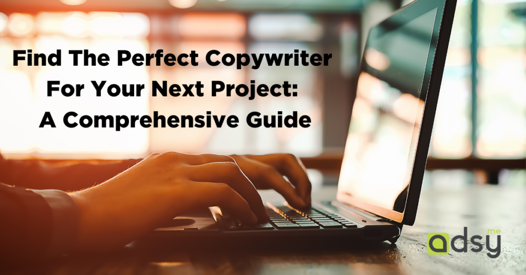 Find The Perfect Copywriter For Your Next Project A Comprehensive Guide