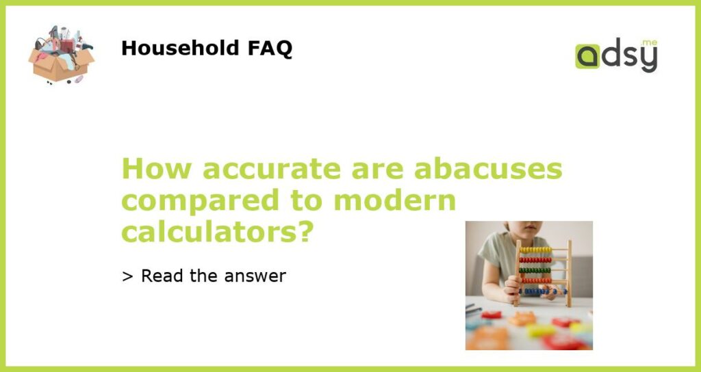 How accurate are abacuses compared to modern calculators featured
