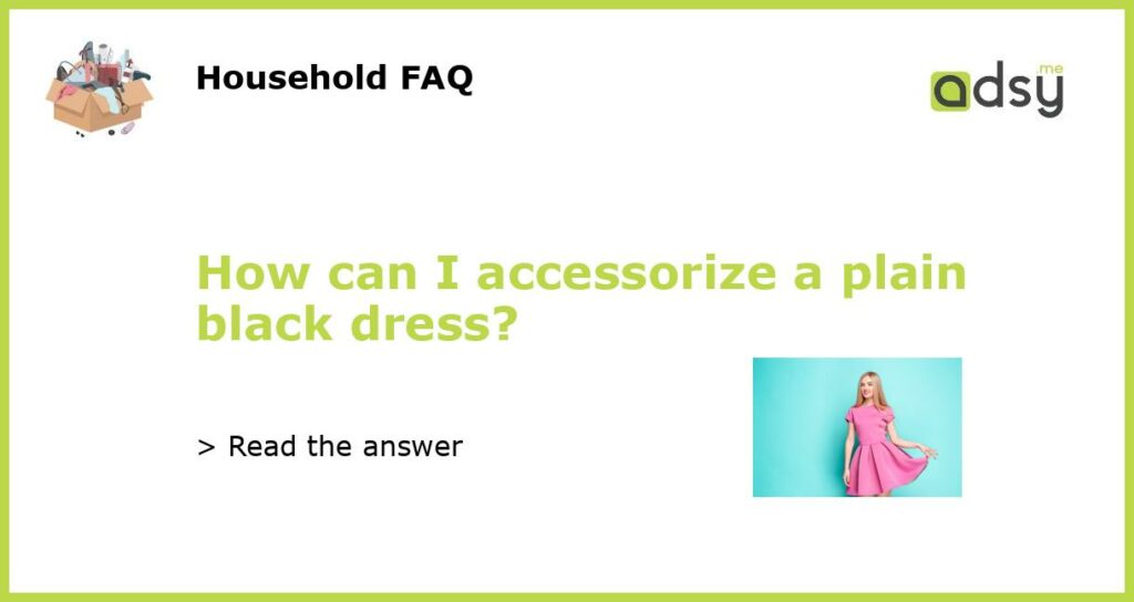 How can I accessorize a plain black dress featured