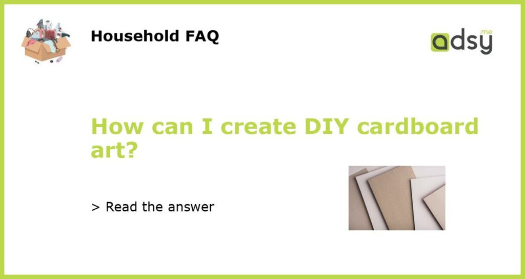 How can I create DIY cardboard art featured