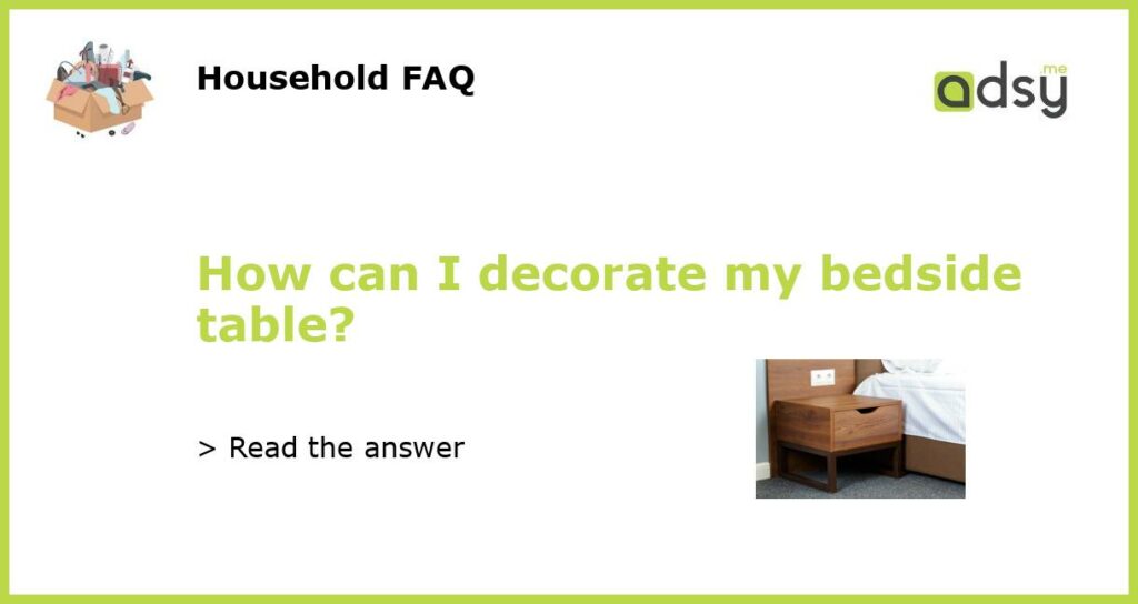 How can I decorate my bedside table featured