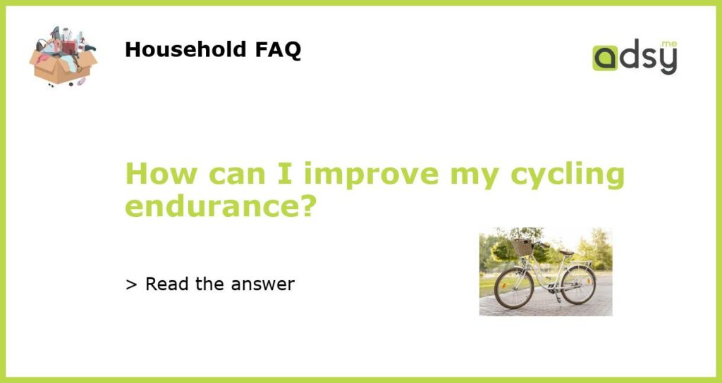 How can I improve my cycling endurance featured