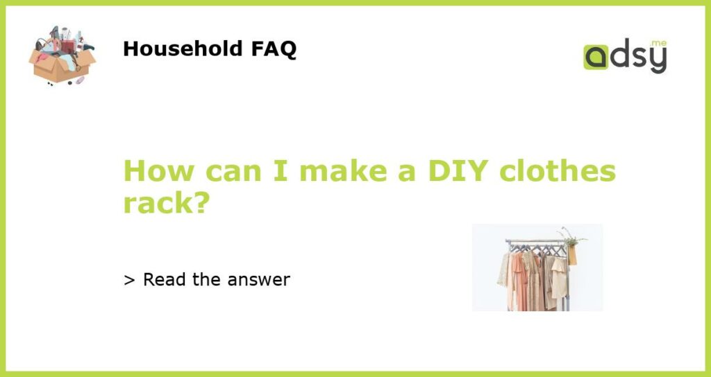 How can I make a DIY clothes rack featured
