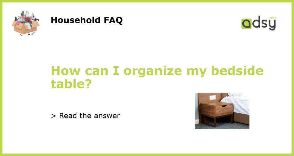 How can I organize my bedside table featured