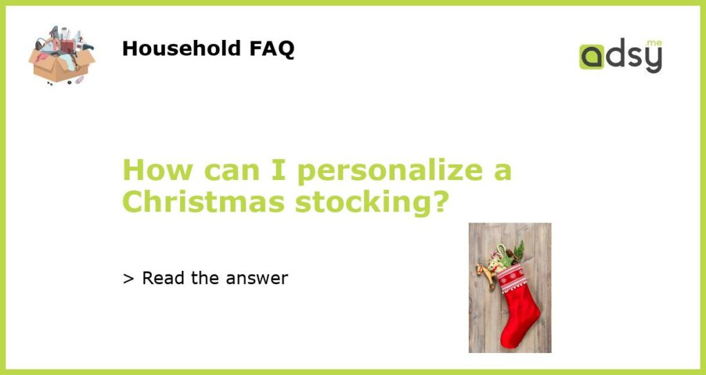How can I personalize a Christmas stocking?