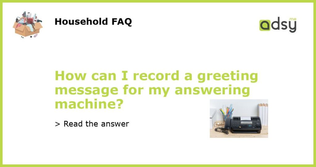 How can I record a greeting message for my answering machine featured