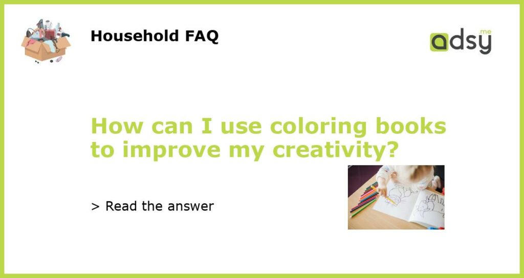 How can I use coloring books to improve my creativity featured