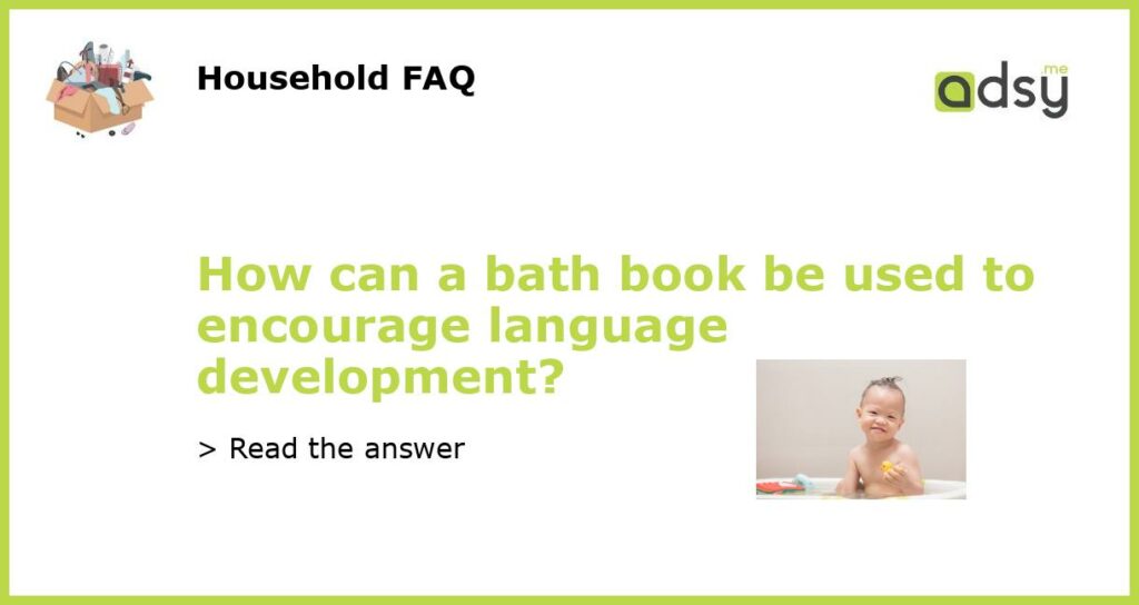How can a bath book be used to encourage language development featured