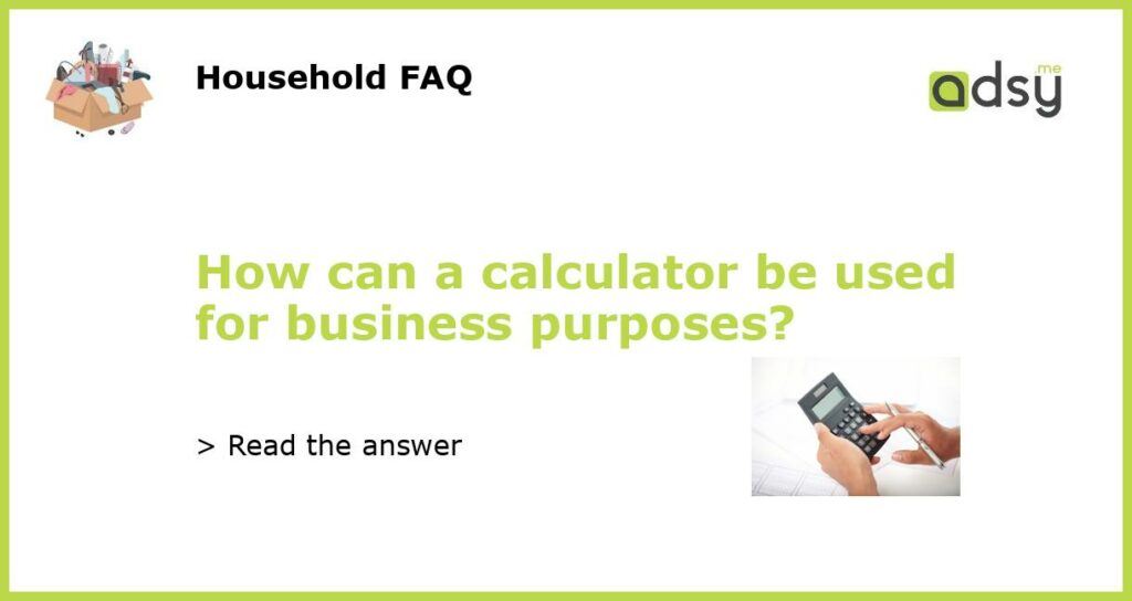 How can a calculator be used for business purposes?