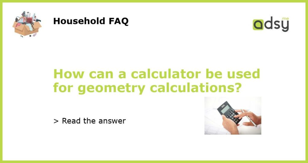 How can a calculator be used for geometry calculations featured