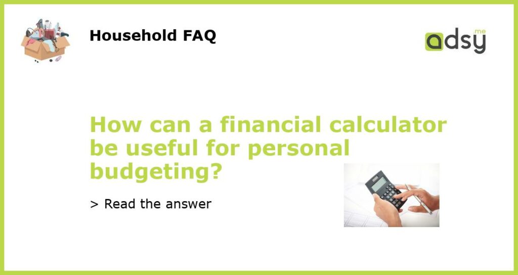 How can a financial calculator be useful for personal budgeting featured