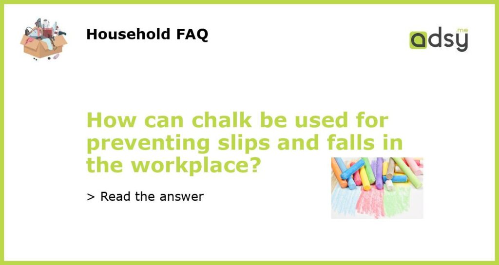 How can chalk be used for preventing slips and falls in the workplace featured