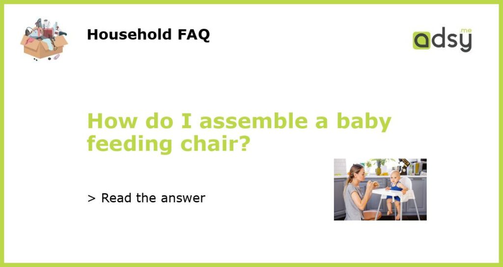 How do I assemble a baby feeding chair featured
