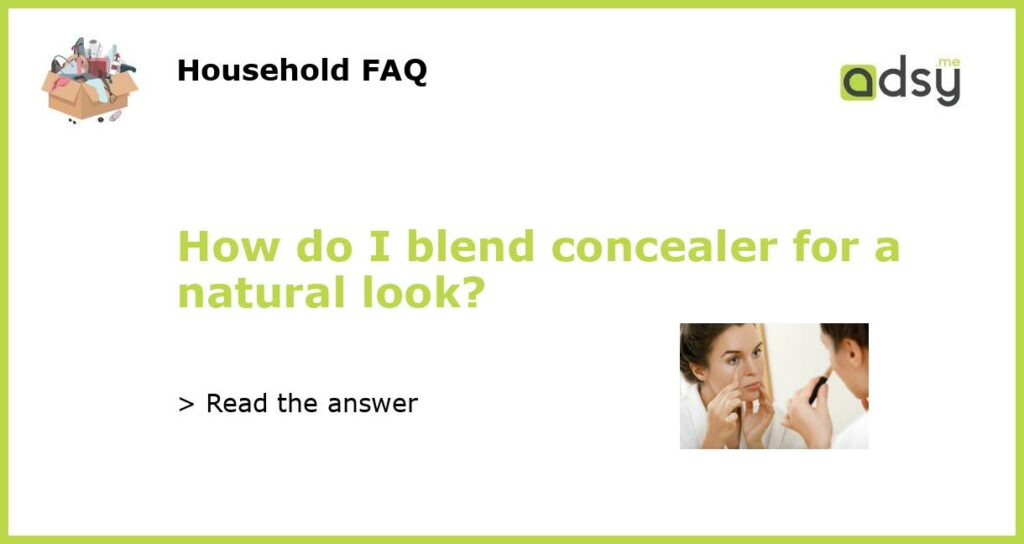 How do I blend concealer for a natural look featured