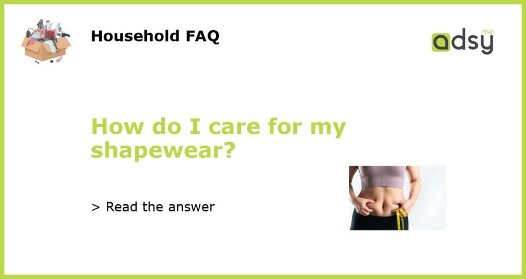 How do I care for my shapewear featured