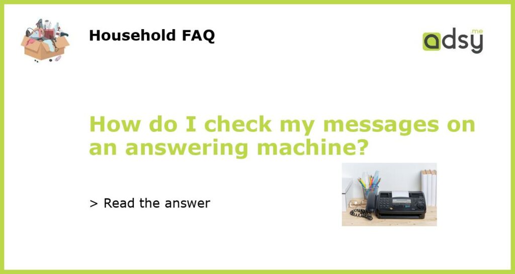 How do I check my messages on an answering machine featured