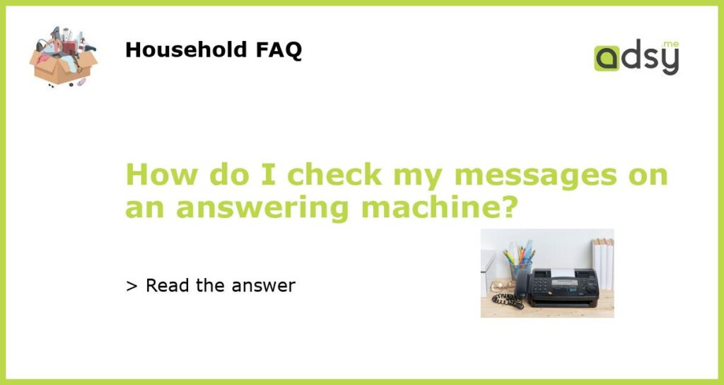 How do I check my messages on an answering machine?