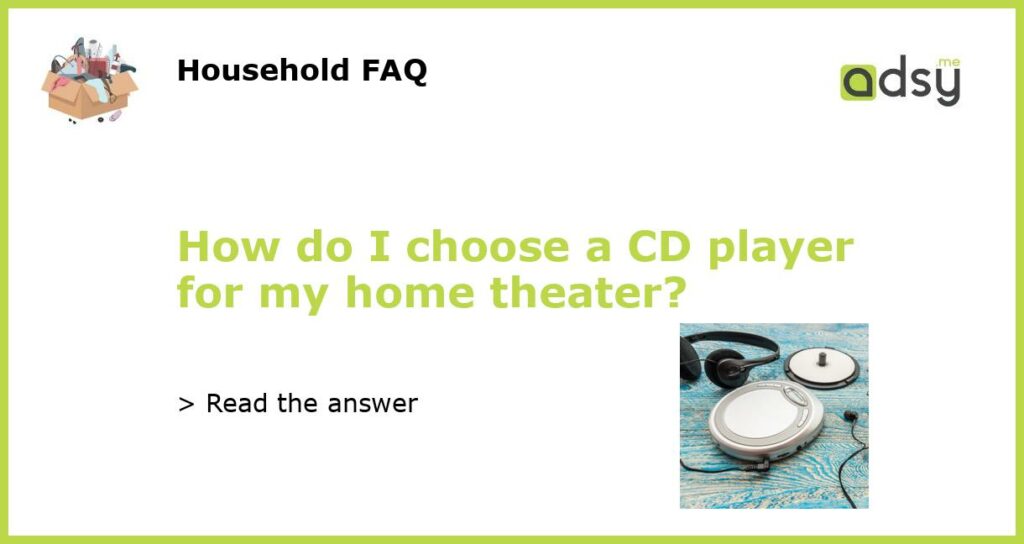 How do I choose a CD player for my home theater featured