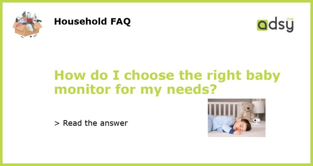 How do I choose the right baby monitor for my needs featured
