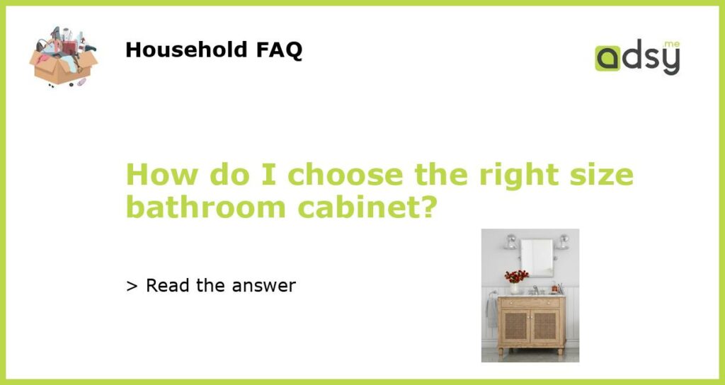 How do I choose the right size bathroom cabinet featured