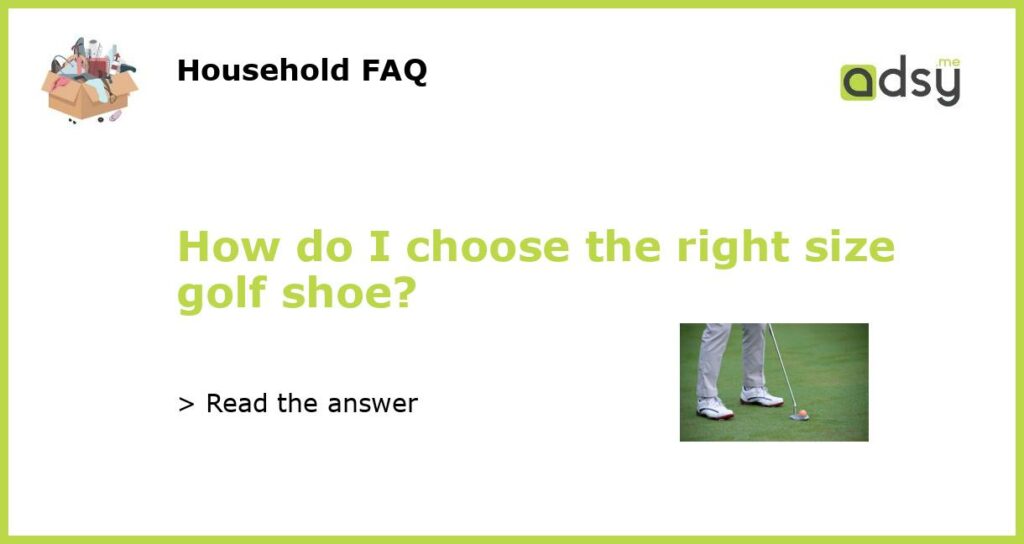 How do I choose the right size golf shoe featured