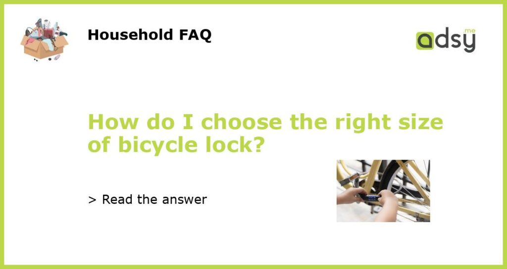 How do I choose the right size of bicycle lock featured