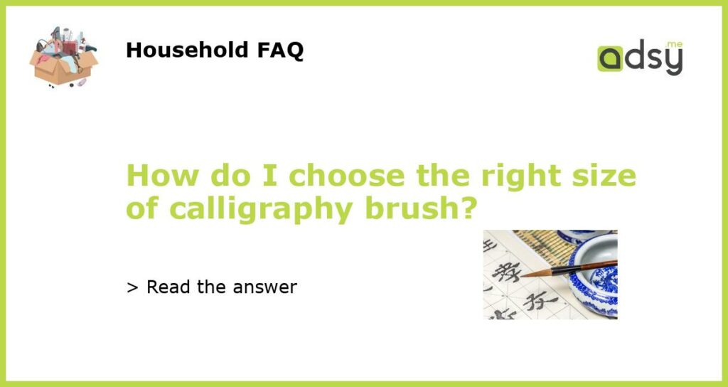 How do I choose the right size of calligraphy brush featured