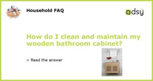 How do I clean and maintain my wooden bathroom cabinet featured