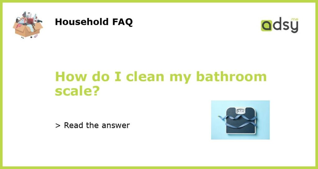 How do I clean my bathroom scale featured