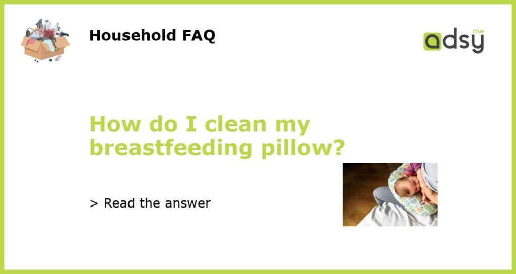 How do I clean my breastfeeding pillow featured