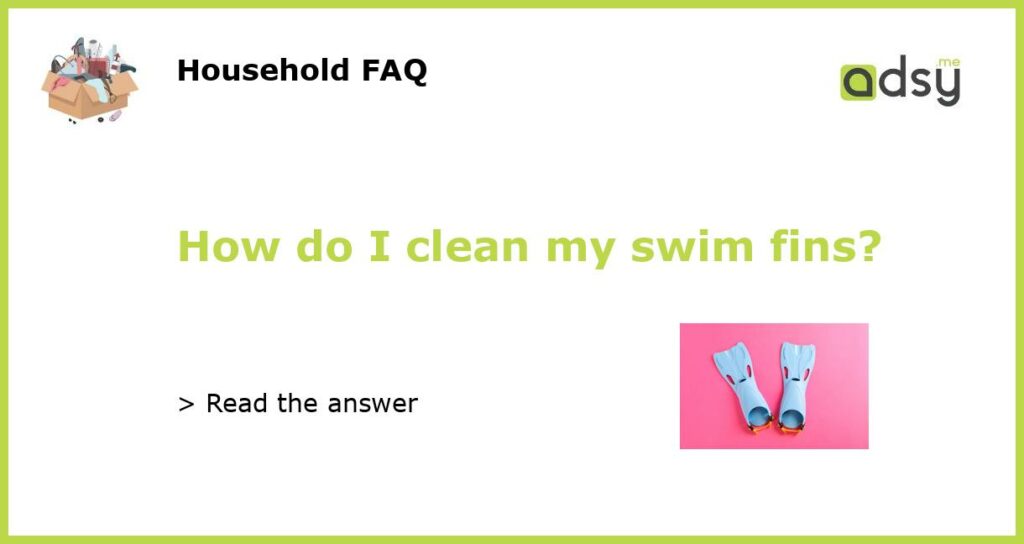 How do I clean my swim fins featured