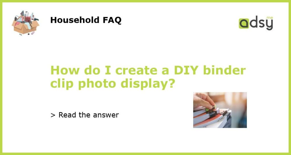 How do I create a DIY binder clip photo display featured