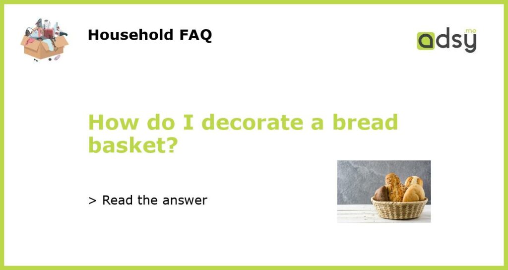 How do I decorate a bread basket featured