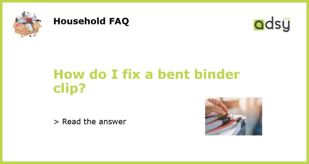 How do I fix a bent binder clip featured