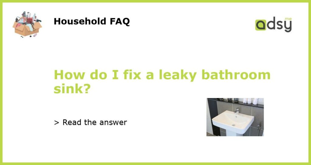 How do I fix a leaky bathroom sink featured