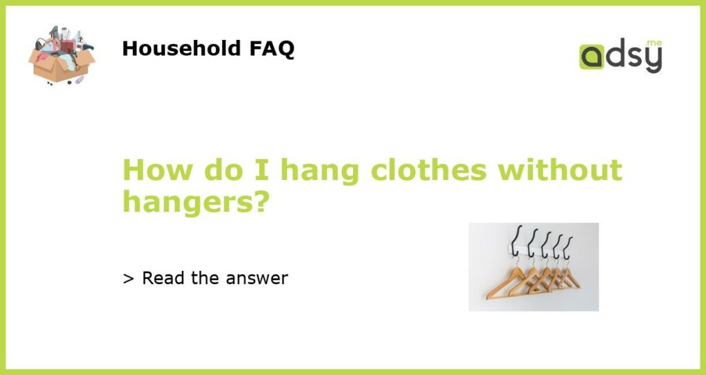 How do I hang clothes without hangers featured