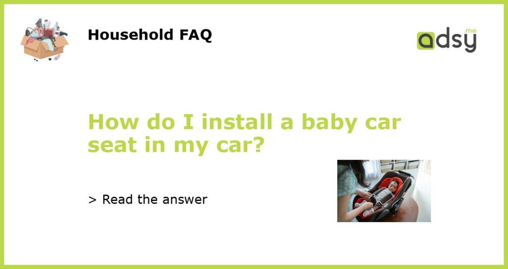 How do I install a baby car seat in my car featured