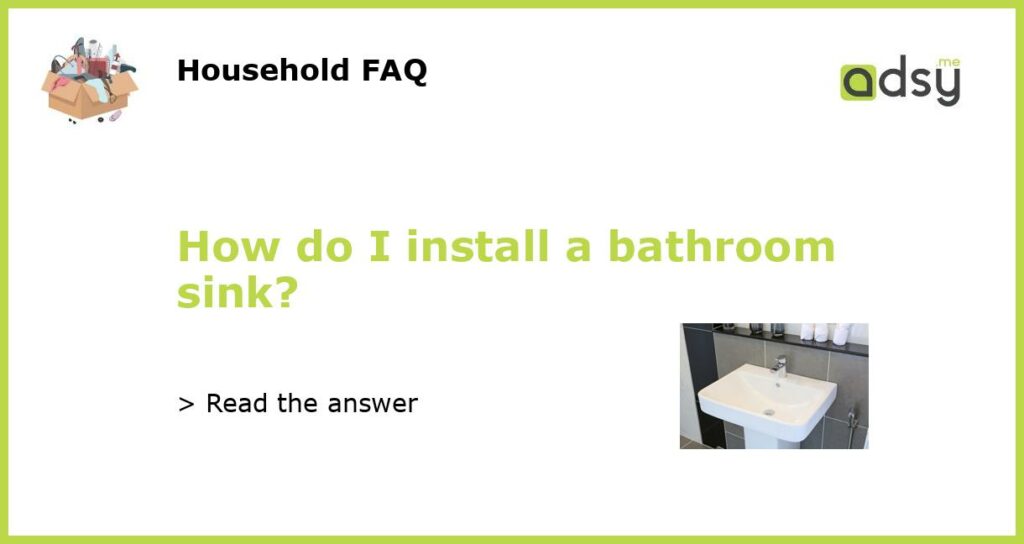 How do I install a bathroom sink featured