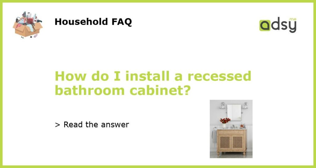 How do I install a recessed bathroom cabinet featured