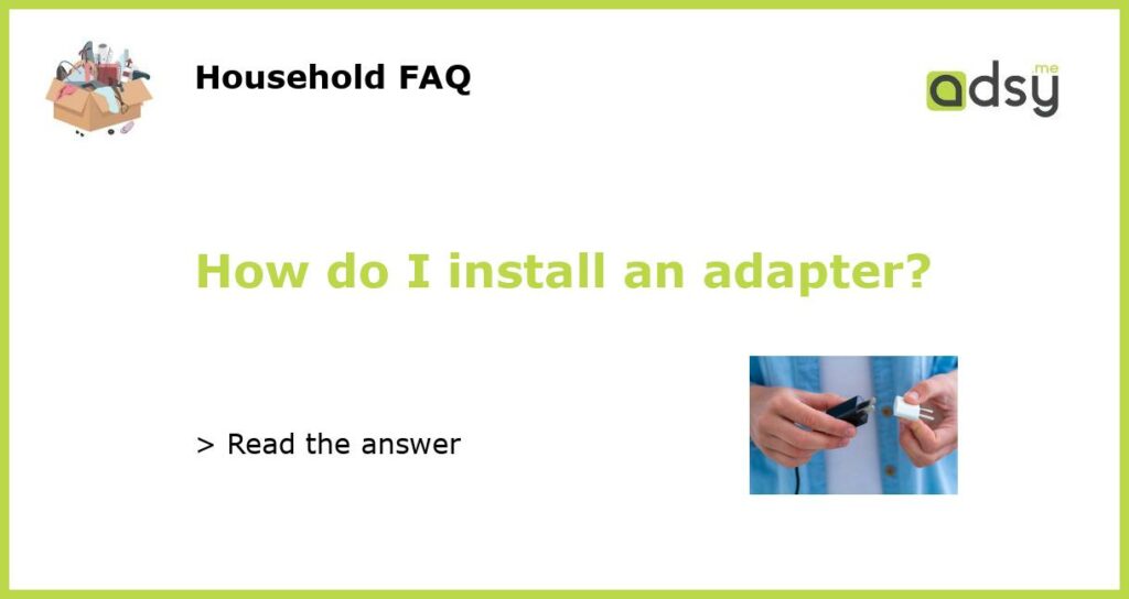 How do I install an adapter featured