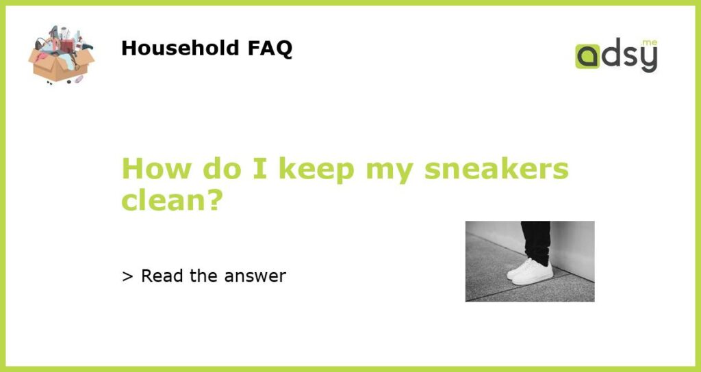 How do I keep my sneakers clean featured