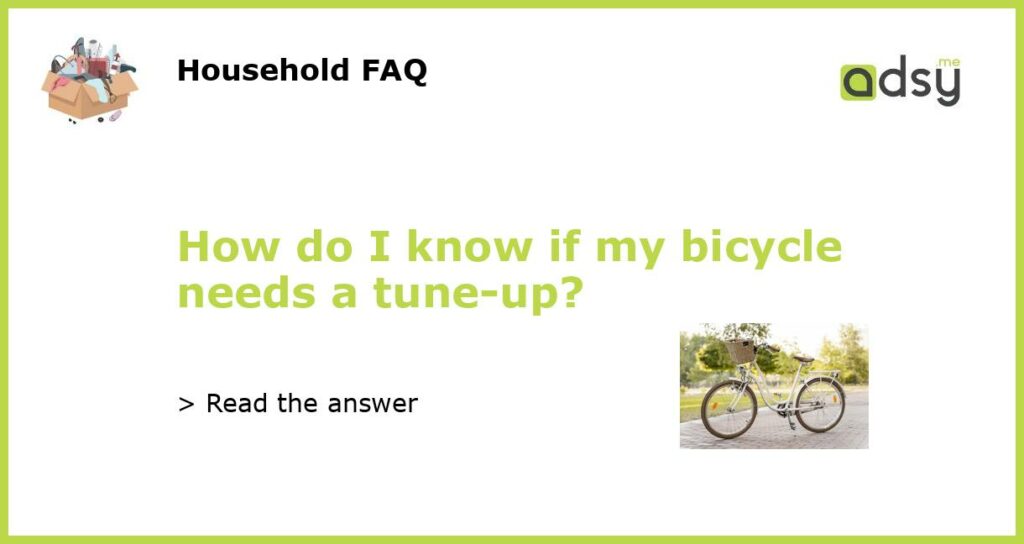 How do I know if my bicycle needs a tune up featured