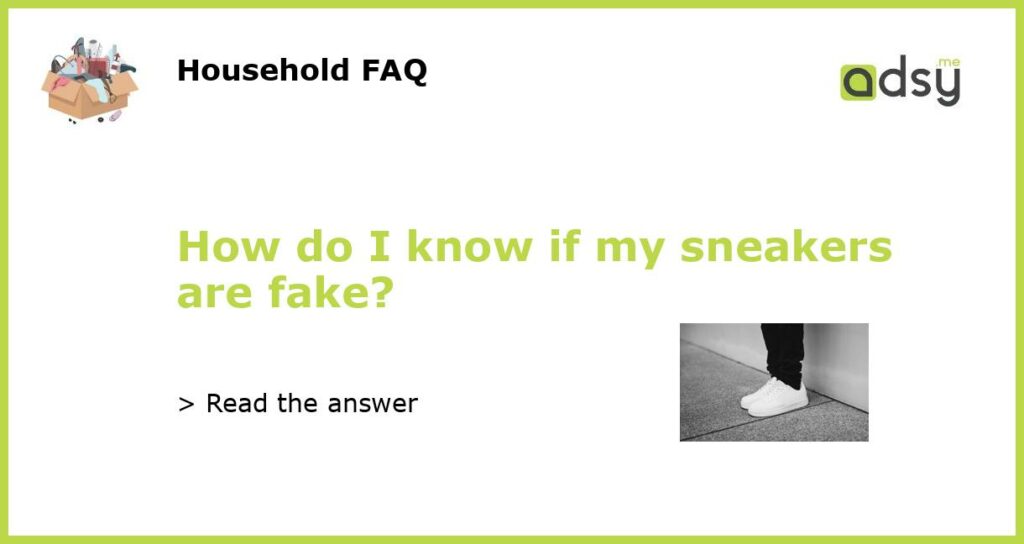 How do I know if my sneakers are fake featured