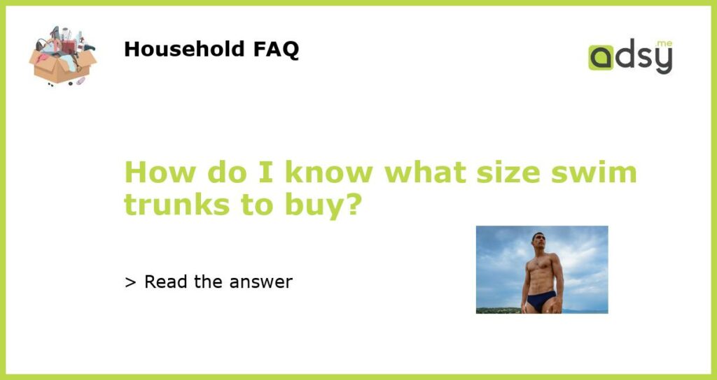 How do I know what size swim trunks to buy featured