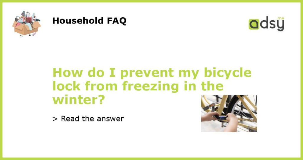 How do I prevent my bicycle lock from freezing in the winter featured
