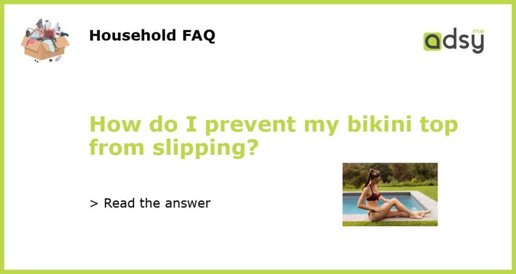 How do I prevent my bikini top from slipping featured