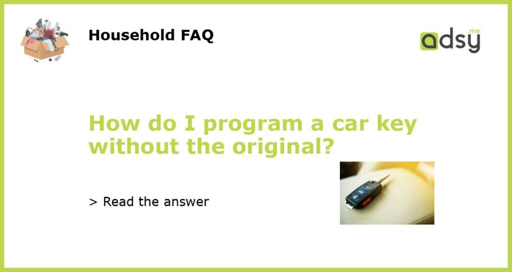 How do I program a car key without the original featured