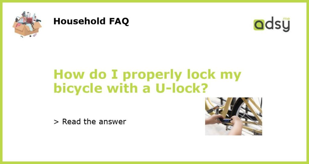 How do I properly lock my bicycle with a U lock featured